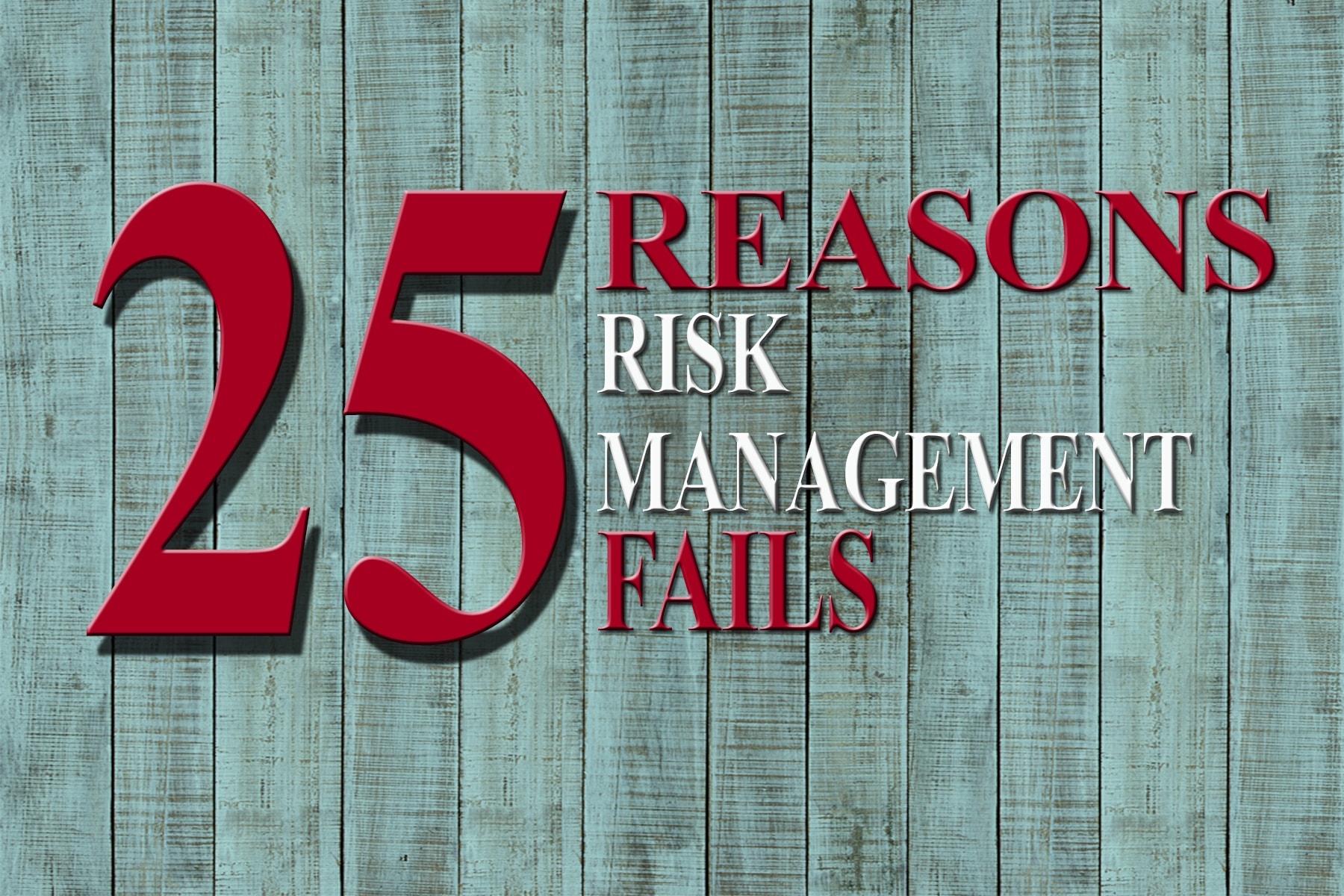 25 Reasons for Risk Management Failure